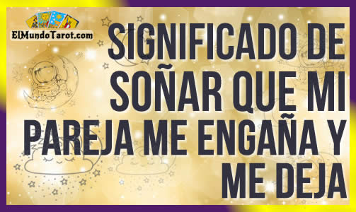 Soñar que mi Pareja me Engaña y me Deja 💔【Significados】