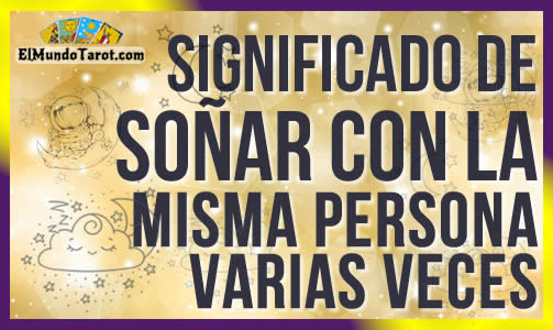 Soñar con la Misma Persona Varias Veces 😴【¿Qué Significa?】