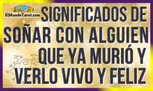 Soñar con alguien que ya murió y verlo vivo y feliz
